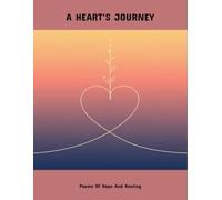 A Heart'S Journey: Poems Of Hope And Healing
