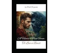 A Heart's True Form: To Love a Beast