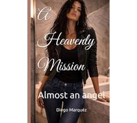 A Heavenly Mission: Almost an angel