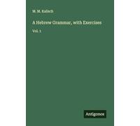 A Hebrew Grammar, with Exercises: Vol. 1