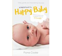 A Helpful Guide to a Happy Baby: Practical Wisdom from a Maternity Nurse for Birth to Three Months