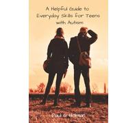 A Helpful Guide to Everyday Skills for Teens with Autism: This guide is for young teenagers with Level 1 Autism. It is designed to help you understand ... and this guide makes things a little easier.
