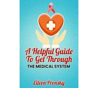 A Helpful Guide To Get Through The Medical System