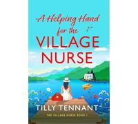 A Helping Hand for the Village Nurse: A totally gorgeous romance to escape with