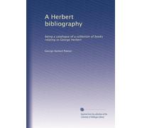 A Herbert bibliography: being a catalogue of a collection of books relating to George Herbert