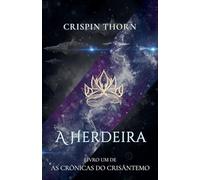 A Herdeira: 1 (As Crônicas Do Crisântemo)