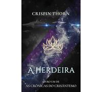 A Herdeira: Livro Um de AS CRÔNICAS DO CRISÂNTEMO