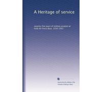 A Heritage of service: seventy-five years of military aviation at Kelly Air Force Base, 1916-1991