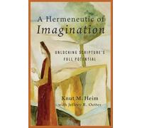 A Hermeneutic of Imagination: Unlocking Scripture's Full Potential