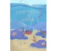A Hermit Crab's guide to Rockpooling: 2 (Harry the Hermit Crab)
