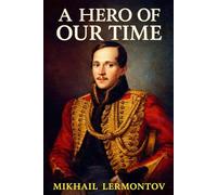 A Hero of Our Time: Classic 1840 Unabridged and Illustrated Book by Mikhail Lermontov