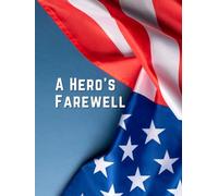 A Hero's Farewell: Guest Book for Funeral and Memorial Ceremony, 300 Person Sign In Registry (American Flag Blue Background Cover)