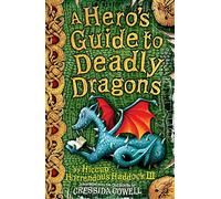 A Hero's Guide to Deadly Dragons: Book 6 (How To Train Your Dragon)