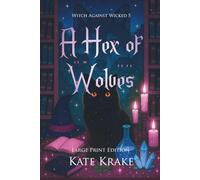 A Hex of Wolves: A Witchy Small-Town Fantasy of Werewolves, Wizards, and Wicked Magic (Witch Against Wicked)