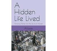 A Hidden Life Lived: Humorous Stories from the Life of an Introvert
