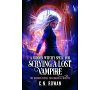 A Hidden Witch's Spell For Scrying A Lost Vampire: 3 (The Broken Hotel for Magical Misfits)