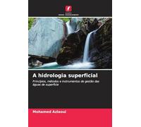 A hidrologia superficial: Princípios, métodos e instrumentos de gestão das águas de superfície