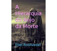 A Hierarquia do Anjo da Morte: 28 (Série Anjos da Luz)