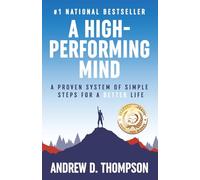 A High-Performing Mind: Strengthen Your Mind and Live Your Best Life