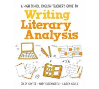 A High School English Teacher's Guide to Writing Literary Analysis