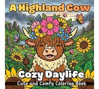A Highland Cow Cozy Daylife: Coloring Book for Kids, Teens, and Adults, Charming fluffy cows in cozy daylife. Enjoy relaxing, easy-to-color pages for ... animals. (Animal Cozy Daylife Coloring Book)