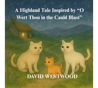 A Highland Tale Inspired by “O Wert Thou in the Cauld Blast” (Robert Burns for children)