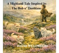 A Highland Tale Inspired by The Bob o’ Dunblane (Robert Burns for children)