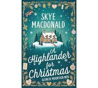 A Highlander for Christmas: A Mountain Man Holiday Romance (Glencoe Mountain Men)