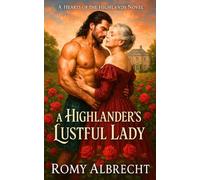 A Highlander's Lustful Lady: He was fertilising more than just her roses (Hearts of the Highlands)