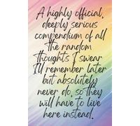 A highly official, deeply serious compendium of random thoughts...: 120 Page 6x9 Lined Notebook | Funny Gag Gift For Forgetful Adults | Secret Santa & White Elephant Gift Idea