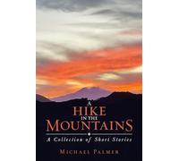 A Hike in the Mountains: A Collection of Short Stories