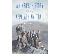 A Hiker's History of the Appalachian Trail (History & Guide)