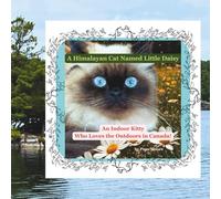 A Himalayan Cat Named Little Daisy: An Indoor Kitty Who Loves the Outdoors in Canada!