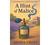 A Hint of Malice: A Scentimental Sleuth Mystery: 2
