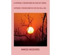 A Hipnose E Regressão Na Vida De Todos. (ebook)
