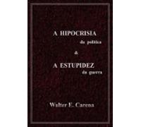 A Hipocricia Da Política & A Estupidez Da Guerra (ebook)