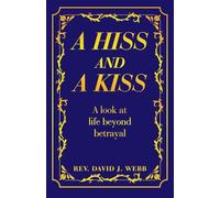 A Hiss and a Kiss: A look at life beyond betrayal