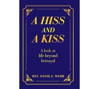 A Hiss and a Kiss: A look at life beyond betrayal