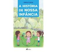 A História De Nossa Infância (ebook)