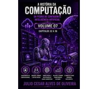 A HISTÓRIA DA COMPUTAÇÃO: DA PEDRA DE CONTAGEM À INTELIGÊNCIA ARTIFICIAL