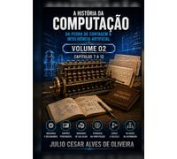 A HISTÓRIA DA COMPUTAÇÃO: DA PEDRA DE CONTAGEM À INTELIGÊNCIA ARTIFICIAL