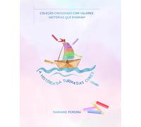 A História da Turma das Cores: Uma história divertida, sensível e educativa sobre amizade, respeito e inclusão. (Coleção Crescendo com Valores - Histórias que ensinam.)