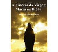 A História Da Virgem Maria Na Bíblia (ebook)