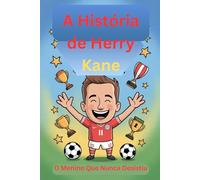 A História de Herry Kane: O Menino Que Nunca Desistiu