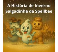 A História de Inverno Salgadinha da Spellbee: Neve Salgada & Saltyman (Spellbee (edição em português))