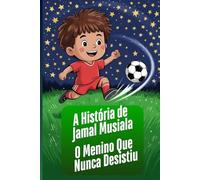 A História de Jamal Musiala: O Menino Que Nunca Desistiu
