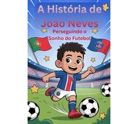 A História de João Neves: Perseguindo o Sonho do Futebol