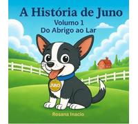 A HISTÓRIA DE JUNO - VOLUME 1 - Do Abrigo ao Lar