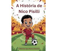 A História de Nico Pisilli: O Menino Que Nunca Desistiu