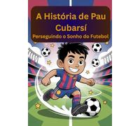 A História de Pau Cubarsí: Perseguindo o Sonho do Futebol